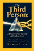 The Third Person Christian theology paperback book about the deity of the Holy Spirit by Scarlett Stoyer
