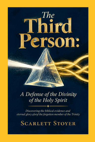 The Third Person Christian theology paperback book about the deity of the Holy Spirit by Scarlett Stoyer